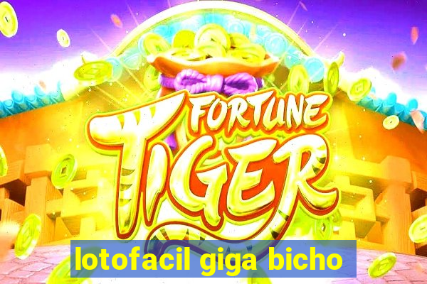 lotofacil giga bicho